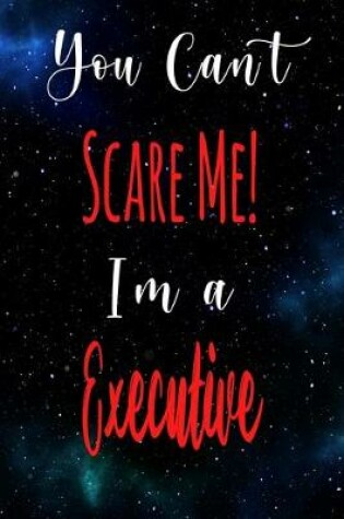 Cover of You Can't Scare Me! I'm A Executive