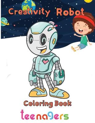 Book cover for Creativity Robot Coloring Book teenagers