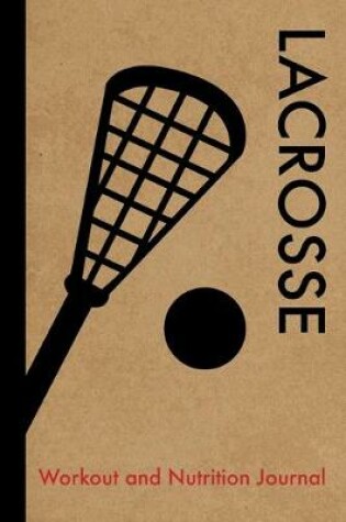Cover of Lacrosse Workout and Nutrition Journal