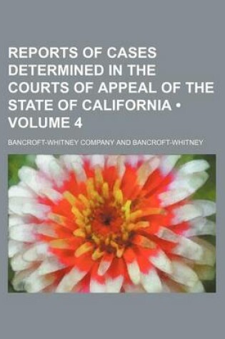 Cover of Reports of Cases Determined in the Courts of Appeal of the State of California (Volume 4)