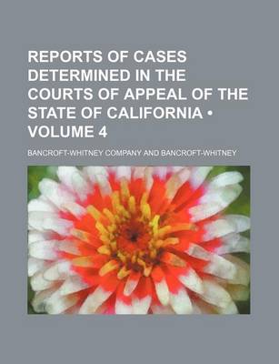 Book cover for Reports of Cases Determined in the Courts of Appeal of the State of California (Volume 4)