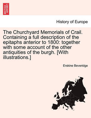 Book cover for The Churchyard Memorials of Crail. Containing a Full Description of the Epitaphs Anterior to 1800