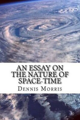 Cover of An Essay on the Nature of Space-time