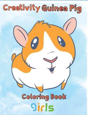 Book cover for Creativity Guinea pig Coloring Book girls