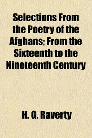 Cover of Selections from the Poetry of the Afghans; From the Sixteenth to the Nineteenth Century