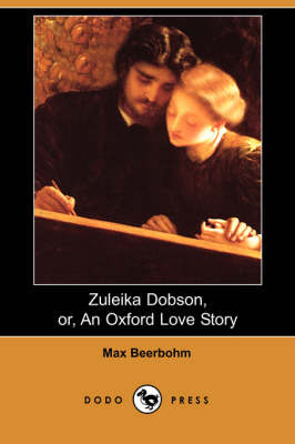 Book cover for Zuleika Dobson, Or, an Oxford Love Story (Dodo Press)