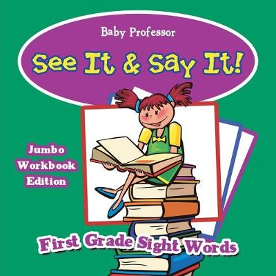 Book cover for See It & Say It! Jumbo Workbook Edition First Grade Sight Words