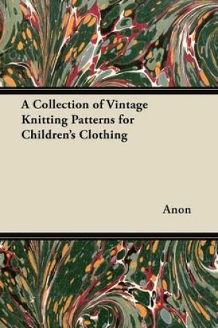 Cover of A Collection of Vintage Knitting Patterns for Children's Clothing