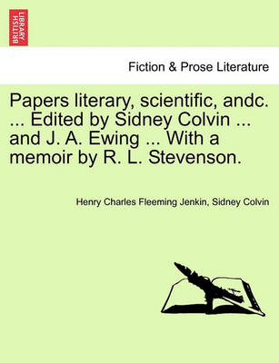 Book cover for Papers Literary, Scientific, Andc. ... Edited by Sidney Colvin ... and J. A. Ewing ... with a Memoir by R. L. Stevenson.