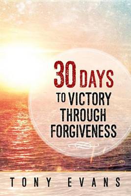 Book cover for 30 Days to Victory Through Forgiveness