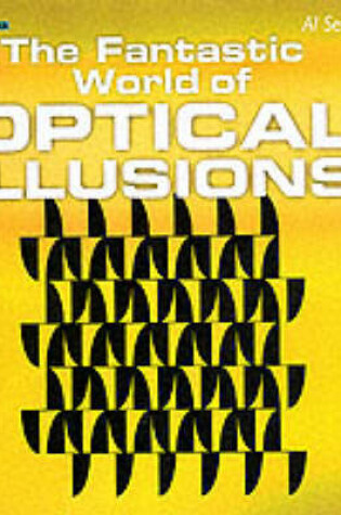 Cover of The Fantastic World of Optical Illusions