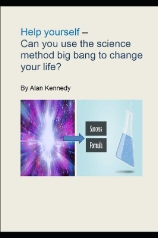 Cover of Help yourself - can you use the science method big bang to change your life?