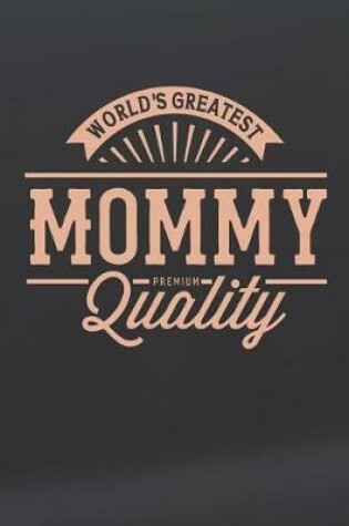 Cover of World's Greatest Mommy Premium Quality