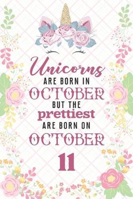 Book cover for Unicorns Are Born In October But The Prettiest Are Born On October 11