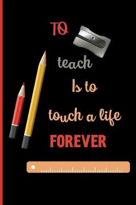 Book cover for To teach is to touch a life forever