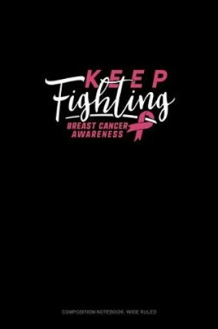 Cover of Keep Fighting Breast Cancer Awareness