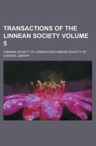 Cover of Transactions of the Linnean Society Volume 5