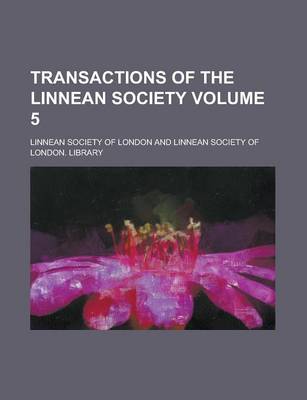 Book cover for Transactions of the Linnean Society Volume 5