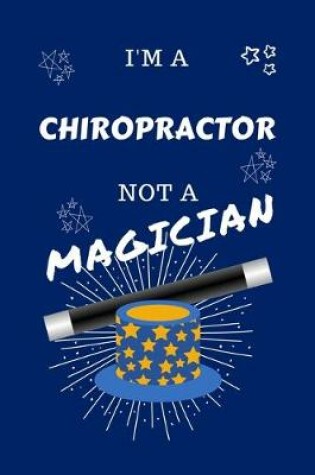 Cover of I'm A Chiropractor Not A Magician