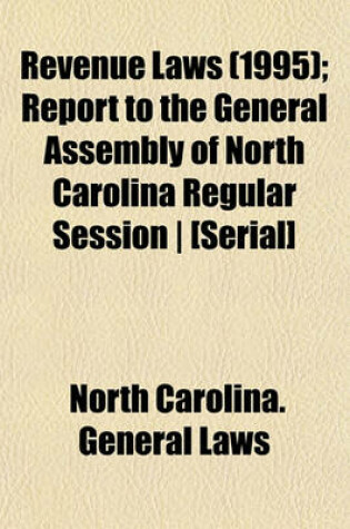 Cover of Revenue Laws (1995); Report to the General Assembly of North Carolina Regular Session - [Serial]