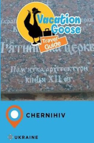 Cover of Vacation Goose Travel Guide Chernihiv Ukraine