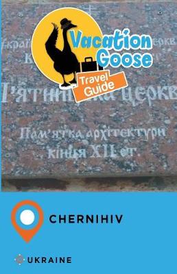 Book cover for Vacation Goose Travel Guide Chernihiv Ukraine