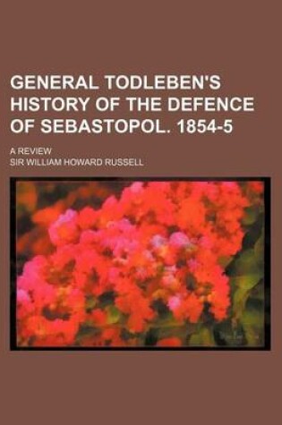 Cover of General Todleben's History of the Defence of Sebastopol. 1854-5; A Review