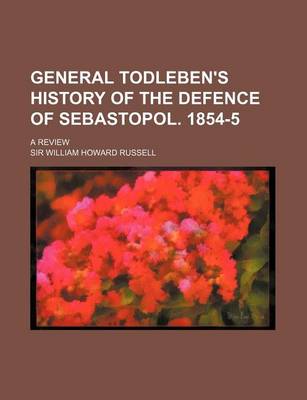 Book cover for General Todleben's History of the Defence of Sebastopol. 1854-5; A Review