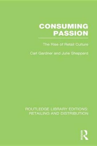 Cover of Consuming Passion (RLE Retailing and Distribution)