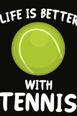 Cover of Life Is Better With Tennis