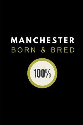 Book cover for Manchester Born & Bred 100%