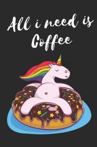 Cover of All I Need Is Coffee