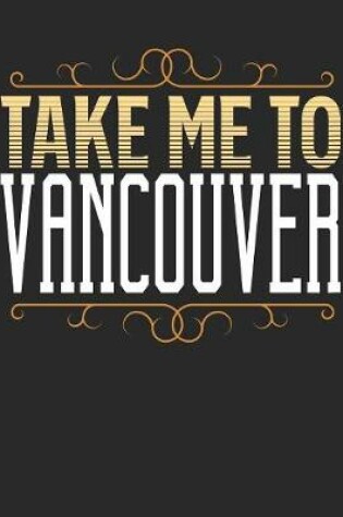 Cover of Take Me To Vancouver