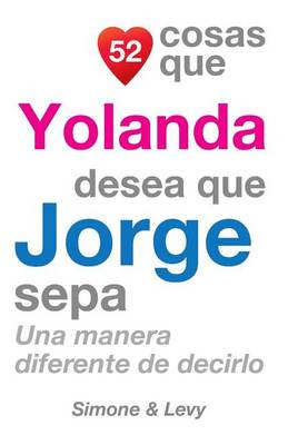 Book cover for 52 Cosas Que Yolanda Desea Que Jorge Sepa