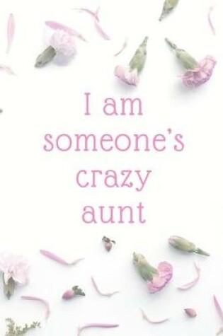 Cover of I am someone's crazy aunt