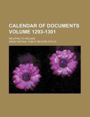 Book cover for Calendar of Documents Volume 1293-1301; Relating to Ireland