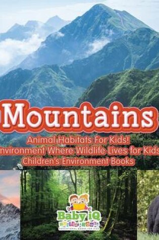 Cover of Mountains - Animal Habitats for Kids! Environment Where Wildlife Lives for Kids - Children's Environment Books