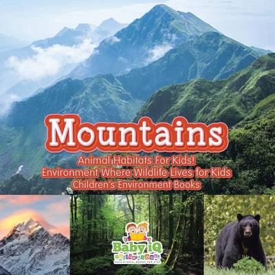 Book cover for Mountains - Animal Habitats for Kids! Environment Where Wildlife Lives for Kids - Children's Environment Books