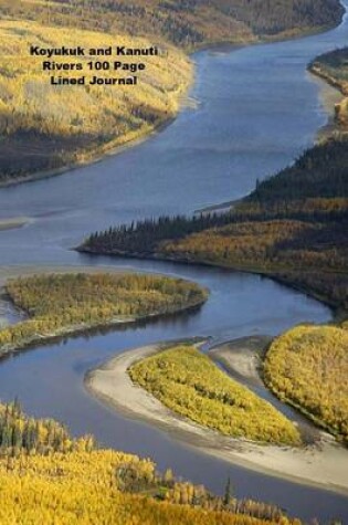 Cover of Koyukuk and Kanuti Rivers 100 Page Lined Journal