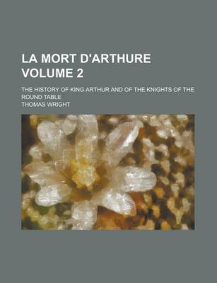 Book cover for La Mort D'Arthure; The History of King Arthur and of the Knights of the Round Table Volume 2