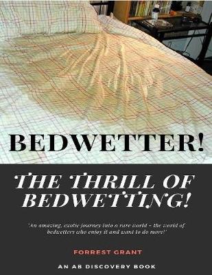 Book cover for Bedwetter! the Thrill of Bedwetting!