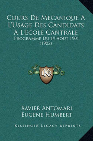 Cover of Cours de Mecanique A L'Usage Des Candidats A L'Ecole Cantrale