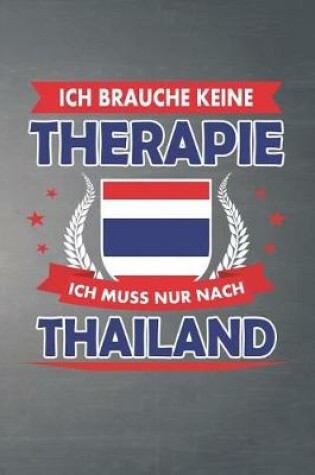 Cover of Ich brauche keine Therapie ich muss nur nach Thailand