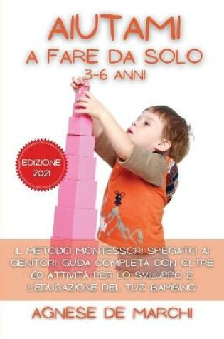 Cover of Aiutami a Fare da Solo per Bambini da 3 a 6 Anni Edizione 2021