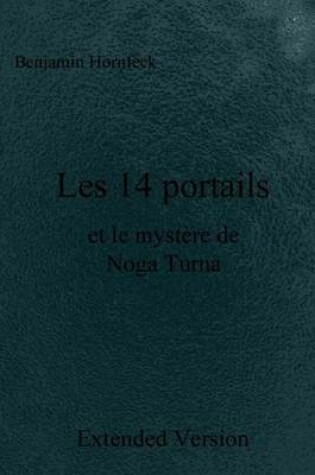 Cover of Les 14 Portails Et Le Mystere de Noga Turna Extended Version