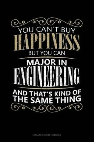 Cover of You Can't Buy Happiness But You Can Major in Engineering and That's Kind of the Same Thing