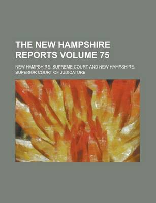 Book cover for The New Hampshire Reports Volume 75