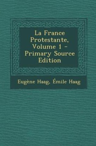 Cover of La France Protestante, Volume 1