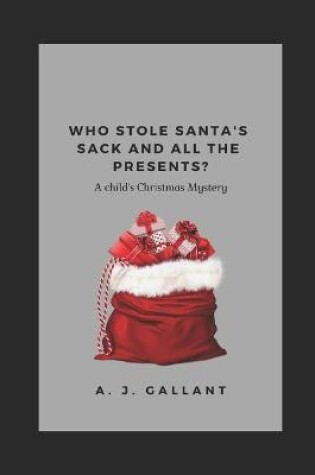 Cover of Who stole Santa's sack and all the presents