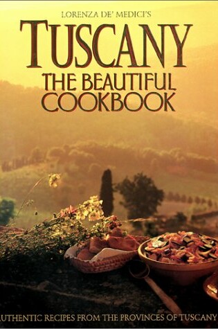 Cover of Tuscany: the Beautiful Cookbook